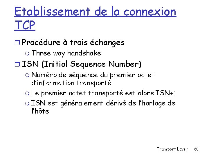 Etablissement de la connexion TCP r Procédure à trois échanges m Three way handshake