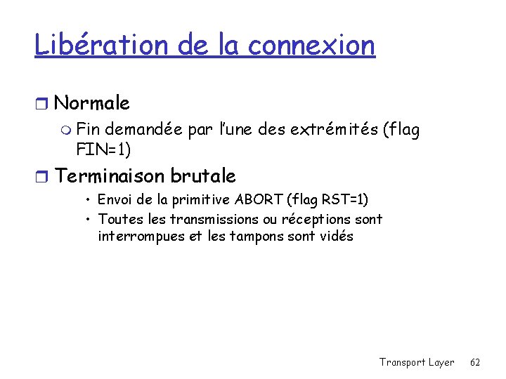 Libération de la connexion r Normale m Fin demandée par l’une des extrémités (flag