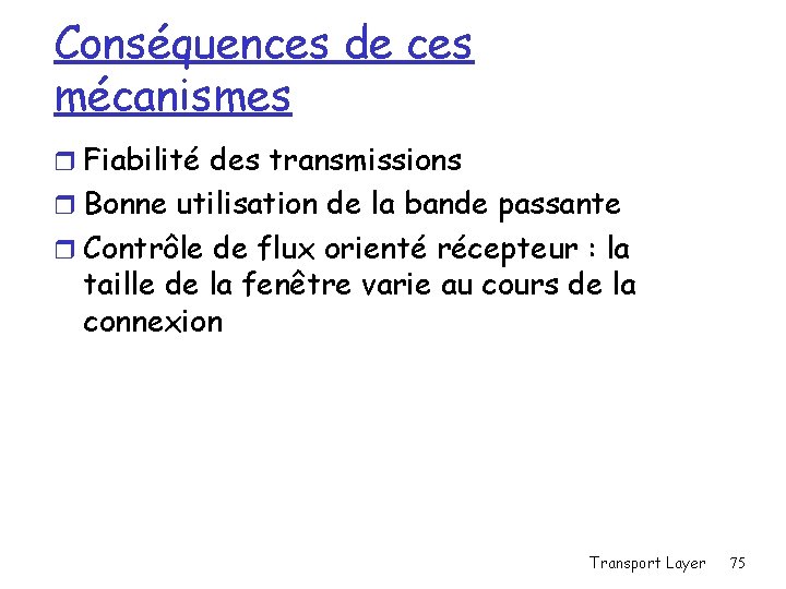 Conséquences de ces mécanismes r Fiabilité des transmissions r Bonne utilisation de la bande