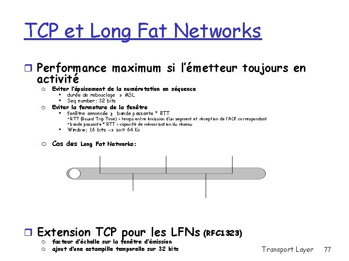 TCP et Long Fat Networks r Performance maximum si l’émetteur toujours en activité m