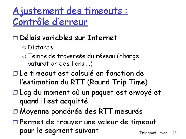 Ajustement des timeouts : Contrôle d’erreur r Délais variables sur Internet m Distance m