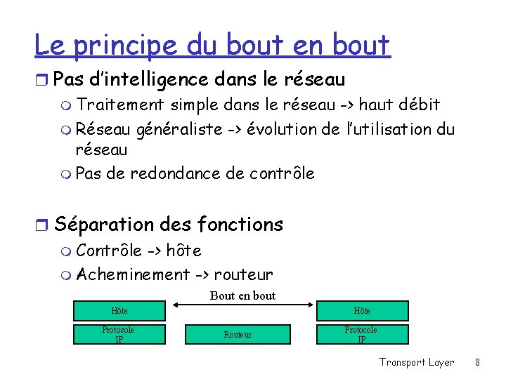 Le principe du bout en bout r Pas d’intelligence dans le réseau m Traitement