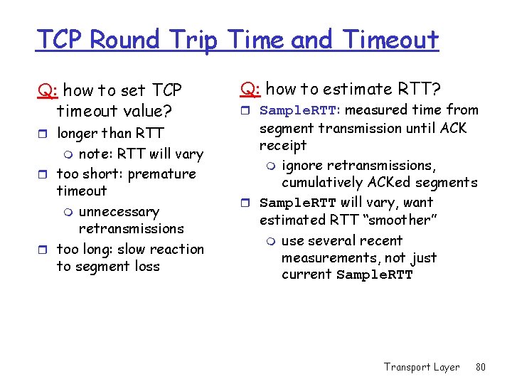 TCP Round Trip Time and Timeout Q: how to set TCP timeout value? r