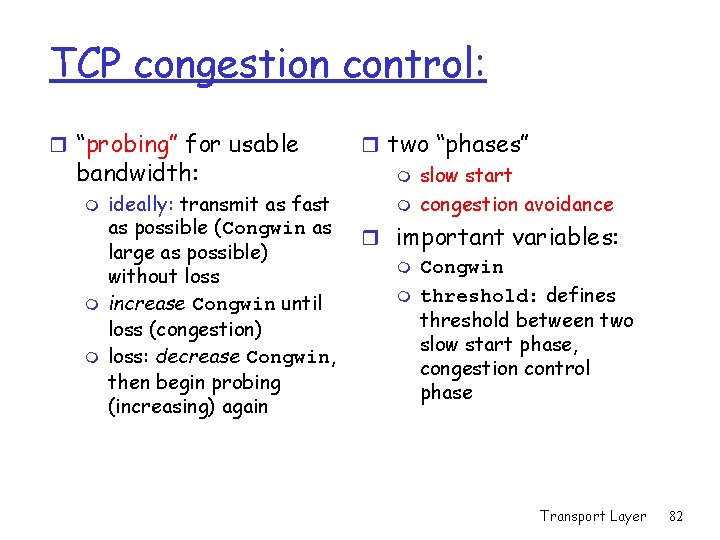 TCP congestion control: r “probing” for usable bandwidth: m m m ideally: transmit as