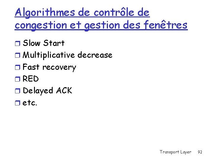 Algorithmes de contrôle de congestion et gestion des fenêtres r Slow Start r Multiplicative