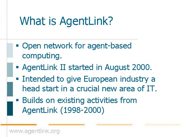 What is Agent. Link? § Open network for agent-based computing. § Agent. Link II