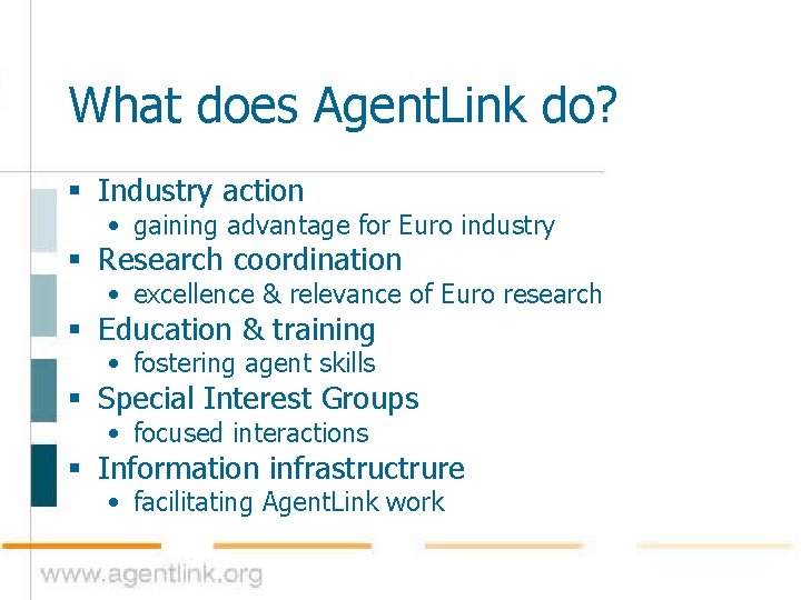 What does Agent. Link do? § Industry action • gaining advantage for Euro industry
