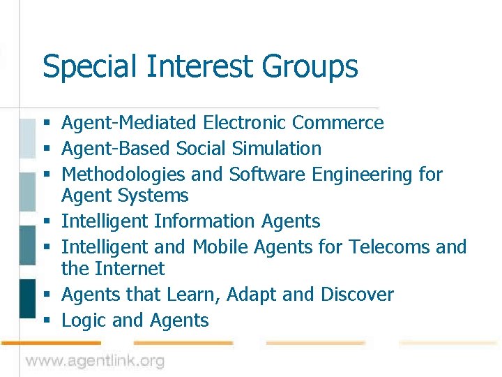 Special Interest Groups § Agent-Mediated Electronic Commerce § Agent-Based Social Simulation § Methodologies and