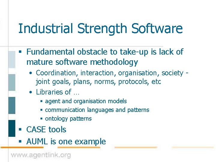 Industrial Strength Software § Fundamental obstacle to take-up is lack of mature software methodology