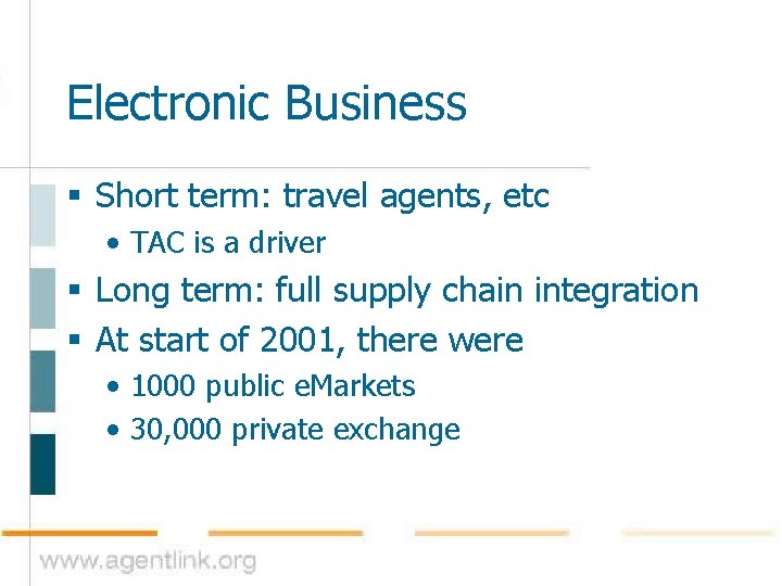 Electronic Business § Short term: travel agents, etc • TAC is a driver §