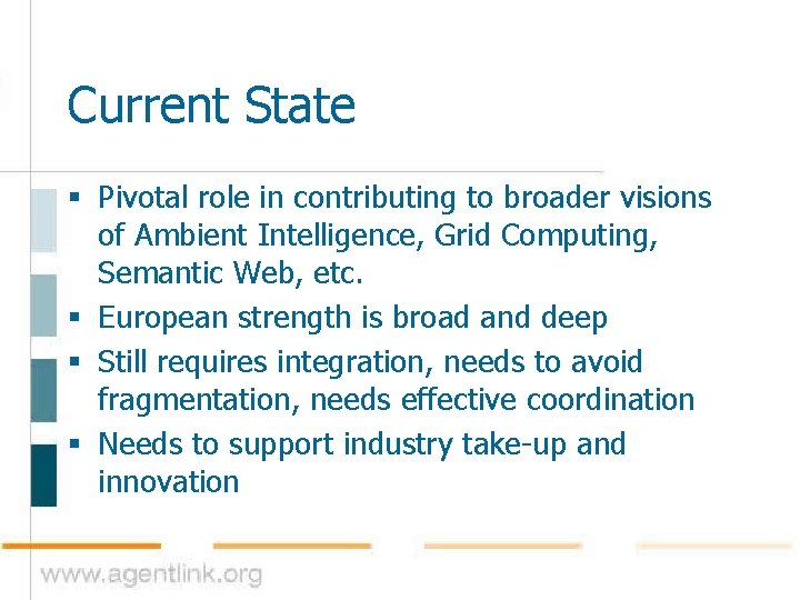 Current State § Pivotal role in contributing to broader visions of Ambient Intelligence, Grid Current State § Pivotal role in contributing to broader visions of Ambient Intelligence, Grid