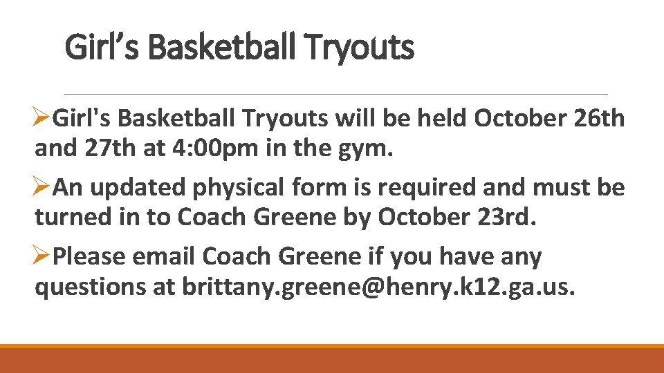 Girl’s Basketball Tryouts ØGirl's Basketball Tryouts will be held October 26 th and 27