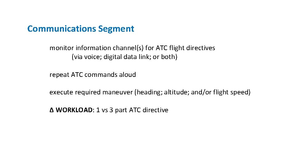 Communications Segment monitor information channel(s) for ATC flight directives (via voice; digital data link;