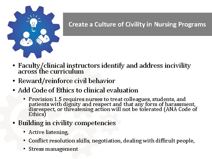 Create a Culture of Civility in Nursing Programs • Faculty/clinical instructors identify and address
