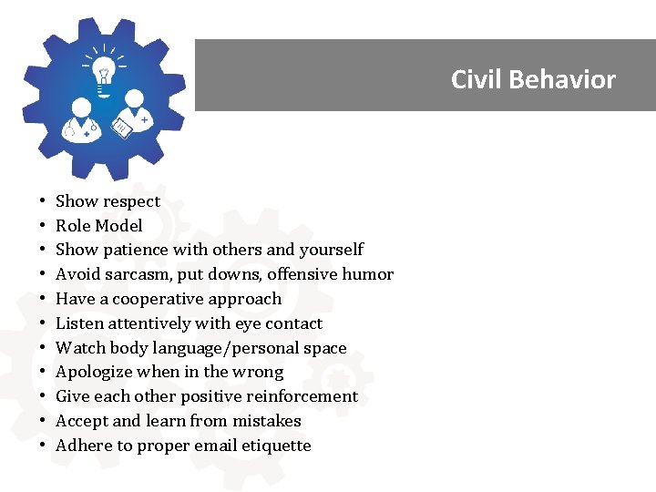 Civil Behavior • • • Show respect Role Model Show patience with others and