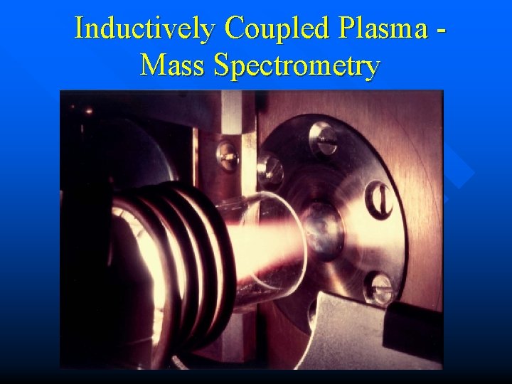 Inductively Coupled Plasma Mass Spectrometry 