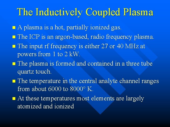 The Inductively Coupled Plasma n A plasma is a hot, partially ionized gas. n