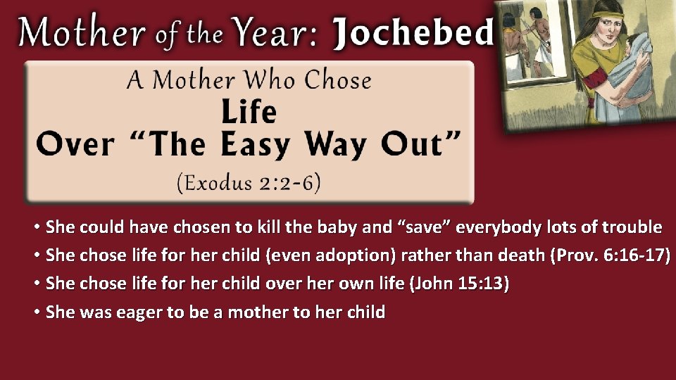  • She could have chosen to kill the baby and “save” everybody lots