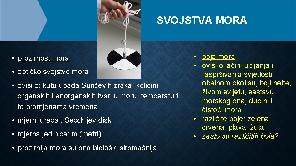 SVOJSTVA MORA • prozirnost mora • optičko svojstvo mora • ovisi o: kutu upada