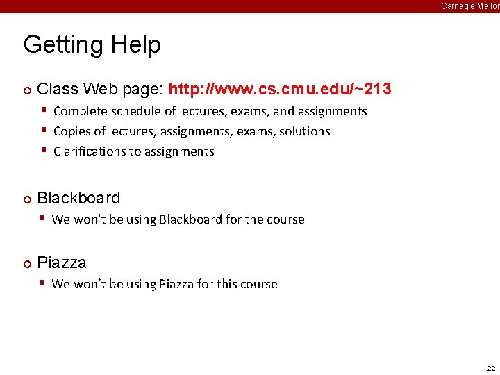 Carnegie Mellon Getting Help ¢ Class Web page: http: //www. cs. cmu. edu/~213 §