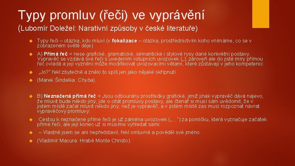 Typy promluv (řeči) ve vyprávění (Lubomír Doležel: Narativní způsoby v české literatuře) Typy řeči