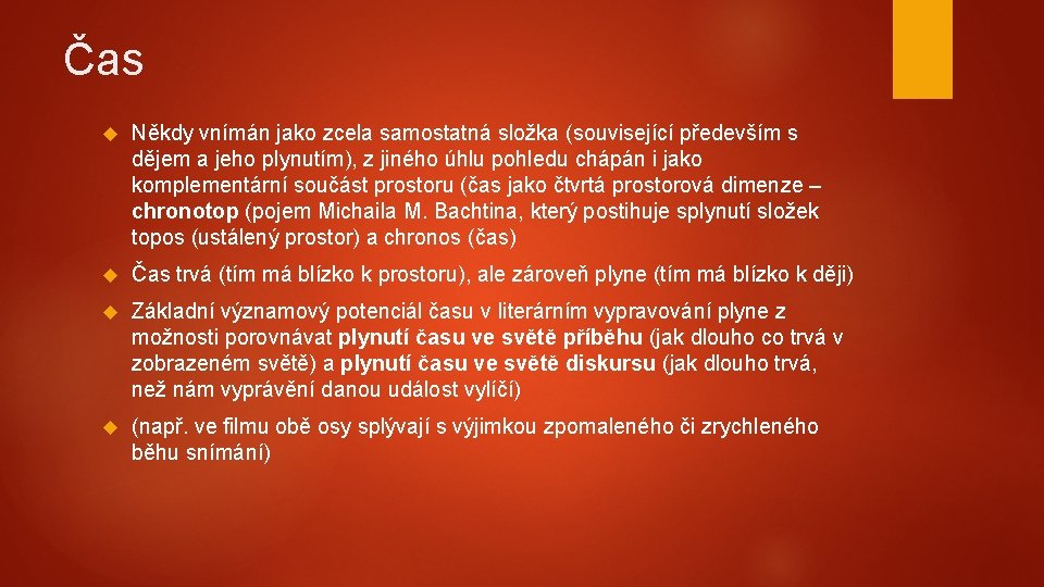 Čas Někdy vnímán jako zcela samostatná složka (související především s dějem a jeho plynutím),