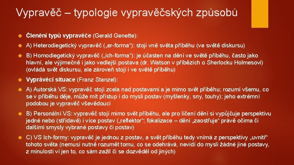 Vypravěč – typologie vypravěčských způsobů Členění typů vypravěče (Gerald Genette): A) Heterodiegetický vypravěč („er-forma“):