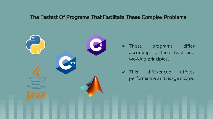 The Fastest Of Programs That Facilitate These Complex Problems ➢ These programs differ according