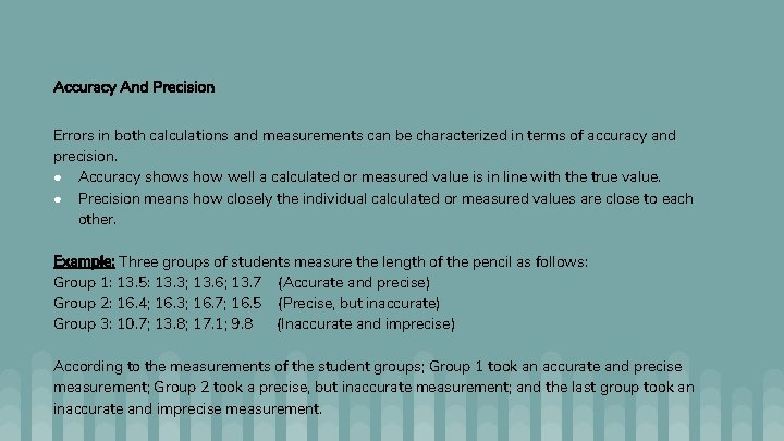 Accuracy And Precision Errors in both calculations and measurements can be characterized in terms