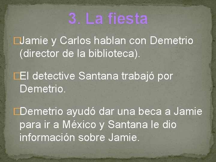 3. La fiesta �Jamie y Carlos hablan con Demetrio (director de la biblioteca). �El