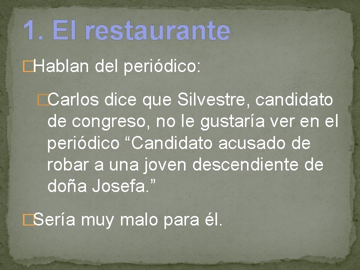 1. El restaurante �Hablan del periódico: �Carlos dice que Silvestre, candidato de congreso, no