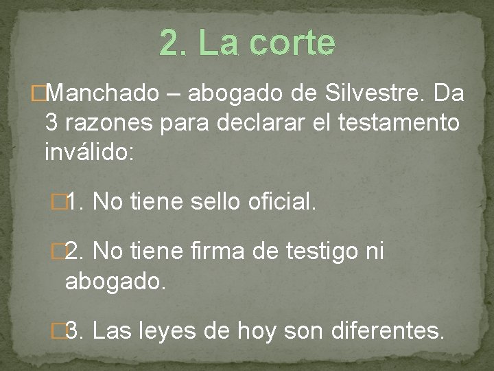 2. La corte �Manchado – abogado de Silvestre. Da 3 razones para declarar el