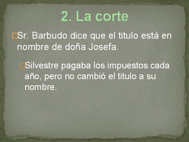 2. La corte �Sr. Barbudo dice que el titulo está en nombre de doña