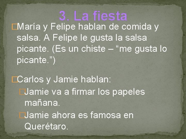 3. La fiesta �María y Felipe hablan de comida y salsa. A Felipe le