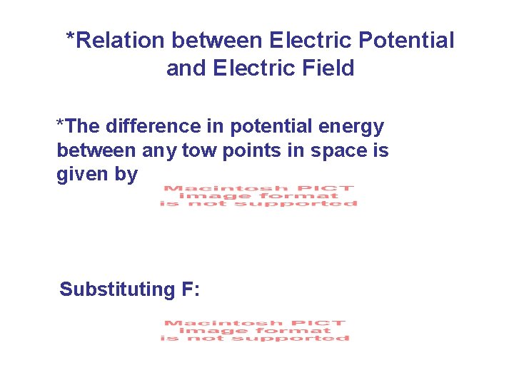*Relation between Electric Potential and Electric Field *The difference in potential energy between any