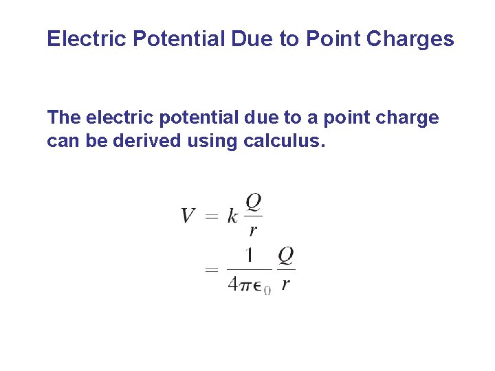 Electric Potential Due to Point Charges The electric potential due to a point charge
