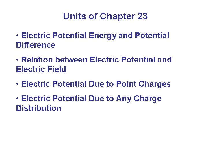 Units of Chapter 23 • Electric Potential Energy and Potential Difference • Relation between