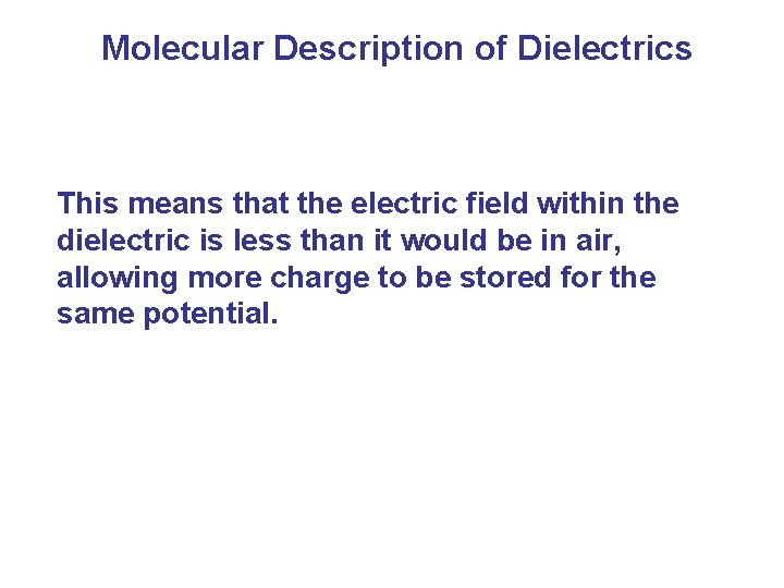 Molecular Description of Dielectrics This means that the electric field within the dielectric is