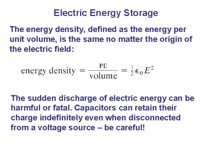 Electric Energy Storage The energy density, defined as the energy per unit volume, is