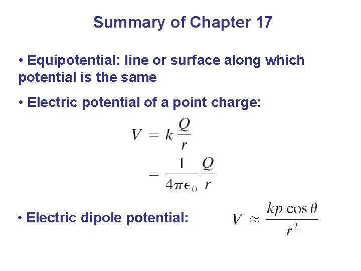 Summary of Chapter 17 • Equipotential: line or surface along which potential is the