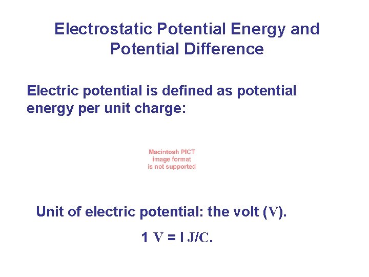 Electrostatic Potential Energy and Potential Difference Electric potential is defined as potential energy per