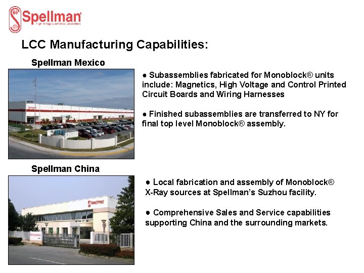 LCC Manufacturing Capabilities: Spellman Mexico ● Subassemblies fabricated for Monoblock® units include: Magnetics, High