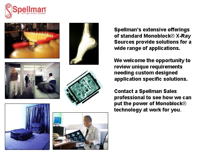 Spellman’s extensive offerings of standard Monoblock® X-Ray Sources provide solutions for a wide range