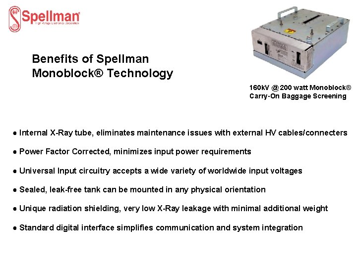 Benefits of Spellman Monoblock® Technology 160 k. V @ 200 watt Monoblock® Carry-On Baggage