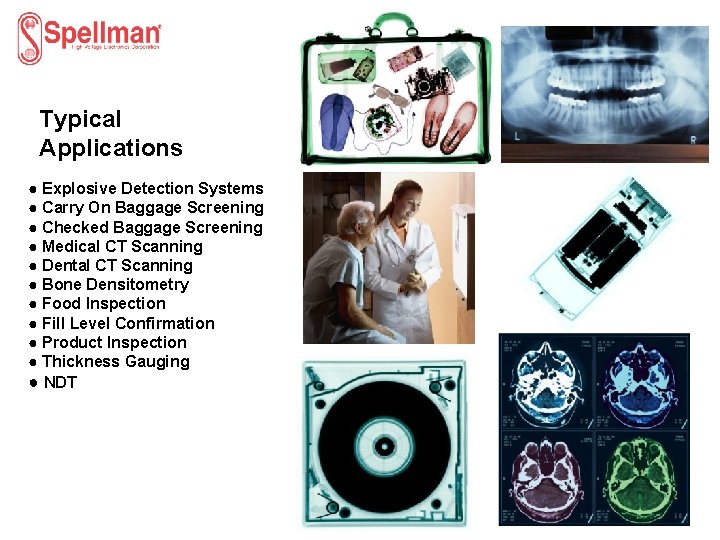 Typical Applications ● Explosive Detection Systems ● Carry On Baggage Screening ● Checked Baggage