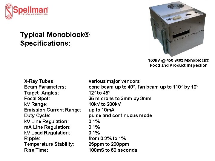 Typical Monoblock® Specifications: 150 k. V @ 450 watt Monoblock® Food and Product Inspection