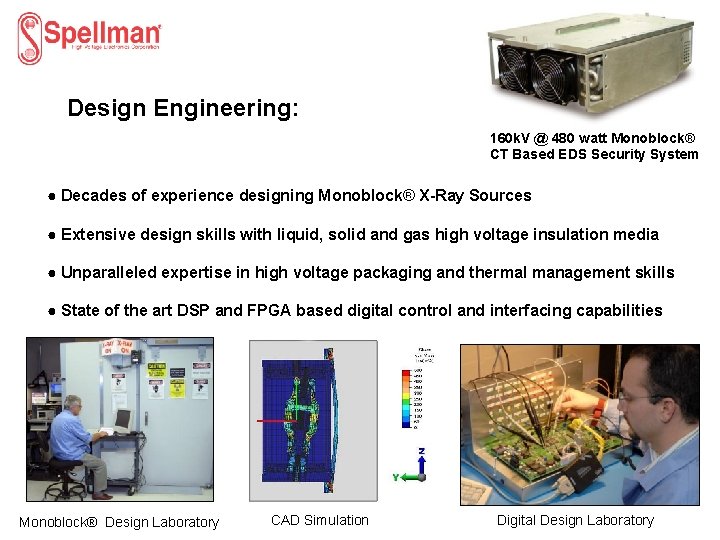 Design Engineering: 160 k. V @ 480 watt Monoblock® CT Based EDS Security System