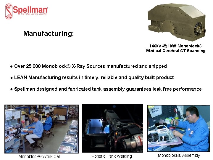 Manufacturing: 140 k. V @ 1 k. W Monoblock® Medical Cerebral CT Scanning ●