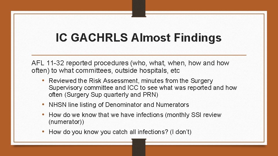 IC GACHRLS Almost Findings AFL 11 -32 reported procedures (who, what, when, how and