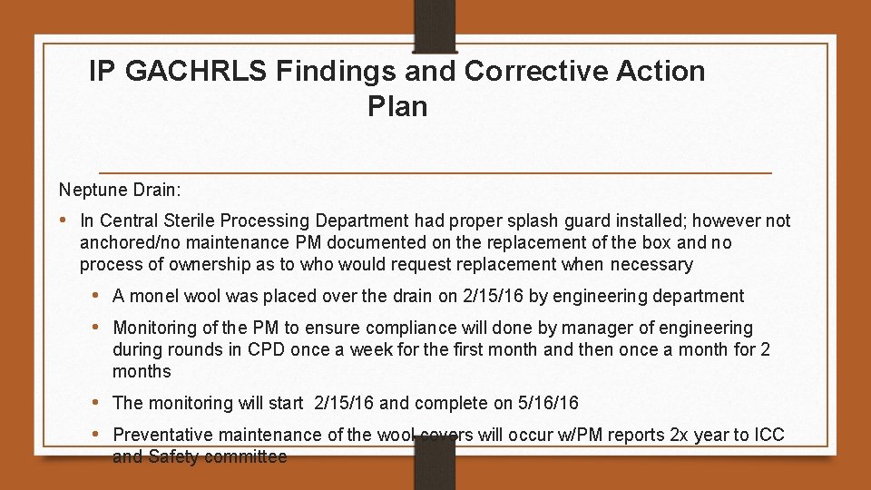 IP GACHRLS Findings and Corrective Action Plan Neptune Drain: • In Central Sterile Processing